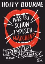 Spinster Girls – Was ist schon typisch Mädchen? Cover des Buches Spinster Girls – Was ist schon typisch Mädchen? (ISBN: 9783423718011)
