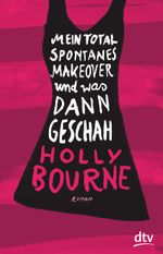 Mein total spontanes Makeover und was dann geschah Cover des Buches Mein total spontanes Makeover und was dann geschah (ISBN: 9783423740173)