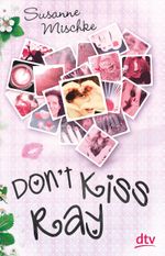 Don't Kiss Ray Cover des Buches Don't Kiss Ray (ISBN: 9783423740265)