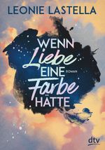 Wenn Liebe eine Farbe hätte Cover des Buches Wenn Liebe eine Farbe hätte (ISBN: 9783423740593)