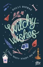 Witchy Wishes – Ohne Magie klappt das nie Cover des Buches Witchy Wishes – Ohne Magie klappt das nie (ISBN: 9783423740654)