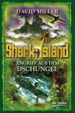 Angriff aus dem Dschungel Shark Island 3 Cover des Buches Angriff aus dem Dschungel Shark Island 3 (ISBN: 9783423760546)