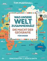 Was unsere Welt zusammenhält – Die Macht der Geografie für Kinder Cover des Buches Was unsere Welt zusammenhält – Die Macht der Geografie für Kinder (ISBN: 9783423762885)