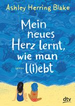Mein neues Herz lernt, wie man l(i)ebt Cover des Buches Mein neues Herz lernt, wie man l(i)ebt (ISBN: 9783423762908)