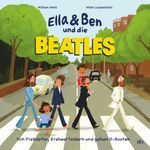 Ella & Ben und die Beatles – Von Pilzköpfen, Erdbeerfeldern und gelben U-Booten Cover des Buches Ella & Ben und die Beatles – Von Pilzköpfen, Erdbeerfeldern und gelben U-Booten (ISBN: 9783423763820)