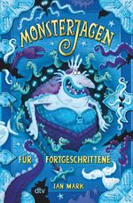 Monsterjagen für Fortgeschrittene Cover des Buches Monsterjagen für Fortgeschrittene (ISBN: 9783423764957)