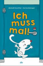 Ich muss mal! Cover des Buches Ich muss mal! (ISBN: 9783423765138)