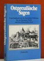 Ostpreussische Sagen. Vom Samland und der Kurischen Nehrung bis zur Rominter Heide und den Masurischen Seen Cover des Buches Ostpreussische Sagen. Vom Samland und der Kurischen Nehrung bis zur Rominter Heide und den Masurischen Seen (ISBN: 9783424007565)