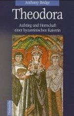 Theodora. Aufstieg und Herrschaft einer byzantinischen Kaiserin Cover des Buches Theodora. Aufstieg und Herrschaft einer byzantinischen Kaiserin (ISBN: 9783424015089)