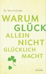 Warum Glück allein nicht glücklich macht Cover des Buches Warum Glück allein nicht glücklich macht (ISBN: 9783424152357)