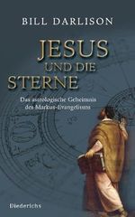 Jesus und die Sterne: Das astrologische Geheimnis des Markus-Evangeliums Cover des Buches Jesus und die Sterne: Das astrologische Geheimnis des Markus-Evangeliums (ISBN: 9783424350296)