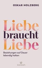 Liebe braucht Liebe Cover des Buches Liebe braucht Liebe (ISBN: 9783424632439)