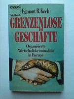 Grenzenlose Geschäfte: Organisierte Wirtschaftskriminalität in Europa (Knaur Taschenbücher. Sachbücher) Cover des Buches Grenzenlose Geschäfte: Organisierte Wirtschaftskriminalität in Europa (Knaur Taschenbücher. Sachbücher) (ISBN: 9783426048641)