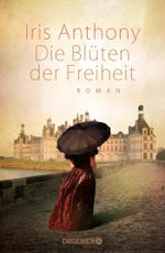 Die Blüten der Freiheit Cover des Buches Die Blüten der Freiheit (ISBN: 9783426199657)