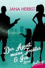 Der Agent, meine Tochter & Ich Cover des Buches Der Agent, meine Tochter & Ich (ISBN: 9783426216217)