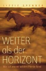 Weiter als der Horizont: Wie ich meine wilden Pferde fand Cover des Buches Weiter als der Horizont: Wie ich meine wilden Pferde fand (ISBN: 9783426273944)