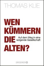 Wen kümmern die Alten? Cover des Buches Wen kümmern die Alten? (ISBN: 9783426302316)