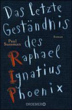 Das letzte Geständnis des Raphael Ignatius Phoenix Cover des Buches Das letzte Geständnis des Raphael Ignatius Phoenix (ISBN: 9783426305843)