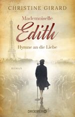Mademoiselle Edith - Hymne an die Liebe Cover des Buches Mademoiselle Edith - Hymne an die Liebe (ISBN: 9783426307281)