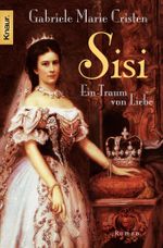 Sisi: Ein Traum von Liebe Cover des Buches Sisi: Ein Traum von Liebe (ISBN: 9783426419496)