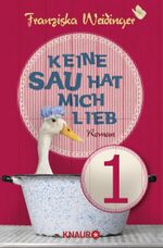 Keine Sau hat mich lieb 1: Serial Teil 1 Cover des Buches Keine Sau hat mich lieb 1: Serial Teil 1 (ISBN: 9783426423592)