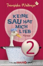 Keine Sau hat mich lieb 2: Serial Teil 2 Cover des Buches Keine Sau hat mich lieb 2: Serial Teil 2 (ISBN: 9783426423608)
