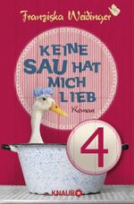 Keine Sau hat mich lieb 4: Serial Teil 4 Cover des Buches Keine Sau hat mich lieb 4: Serial Teil 4 (ISBN: 9783426423622)