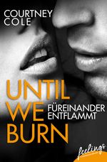 Until We Burn - Füreinander entflammt Cover des Buches Until We Burn - Füreinander entflammt (ISBN: 9783426427163)