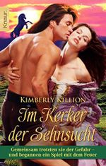 Im Kerker der Sehnsucht: Gemeinsam trotzten sie der Gefahr - und begannen ein Spiel mit dem Feuer Cover des Buches Im Kerker der Sehnsucht: Gemeinsam trotzten sie der Gefahr - und begannen ein Spiel mit dem Feuer (ISBN: 9783426506486)