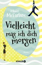Vielleicht mag ich dich morgen Cover des Buches Vielleicht mag ich dich morgen (ISBN: 9783426516478)