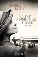 Als der Himmel uns gehörte Cover des Buches Als der Himmel uns gehörte (ISBN: 9783426516645)