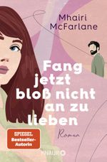 Fang jetzt bloß nicht an zu lieben Cover des Buches Fang jetzt bloß nicht an zu lieben (ISBN: 9783426529348)