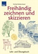 Freihändig zeichnen und skizzieren Cover des Buches Freihändig zeichnen und skizzieren (ISBN: 9783426641071)
