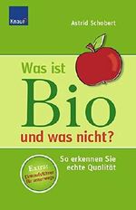 Was ist Bio und was nicht?: So erkennen Sie echte Qualität Cover des Buches Was ist Bio und was nicht?: So erkennen Sie echte Qualität (ISBN: 9783426648209)
