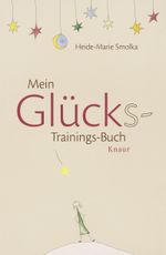 Mein Glücks-Trainings-Buch Cover des Buches Mein Glücks-Trainings-Buch (ISBN: 9783426655009)