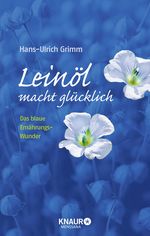 Leinöl macht glücklich Cover des Buches Leinöl macht glücklich (ISBN: 9783426656969)