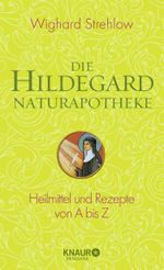 Die Hildegard-Naturapotheke Cover des Buches Die Hildegard-Naturapotheke (ISBN: 9783426657485)