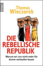 Die rebellische Republik Cover des Buches Die rebellische Republik (ISBN: 9783426784433)