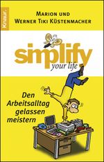 Simplify your life - Den Arbeitsalltag gelassen meistern Cover des Buches Simplify your life - Den Arbeitsalltag gelassen meistern (ISBN: 9783426784587)