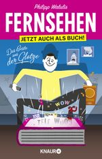 Fernsehen – Jetzt auch als Buch! Cover des Buches Fernsehen – Jetzt auch als Buch! (ISBN: 9783426786468)