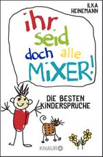 Ihr seid doch alle Mixer! Cover des Buches Ihr seid doch alle Mixer! (ISBN: 9783426789544)