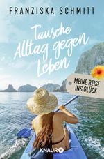 Tausche Alltag gegen Leben Cover des Buches Tausche Alltag gegen Leben (ISBN: 9783426790595)