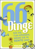 66 Dinge, die Sie tun können, wenn Sie in Rente sind Cover des Buches 66 Dinge, die Sie tun können, wenn Sie in Rente sind (ISBN: 9783426791196)