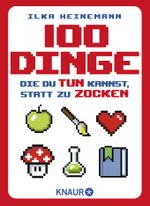 100 Dinge, die du tun kannst, statt zu zocken Cover des Buches 100 Dinge, die du tun kannst, statt zu zocken (ISBN: 9783426791684)
