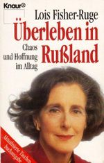 Überleben in Rußland Chaos und Hoffnung im Alltag Cover des Buches Überleben in Rußland Chaos und Hoffnung im Alltag (ISBN: 9783426800034)
