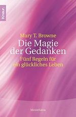Die Magie der Gedanken: Fünf Regeln für ein glückliches Leben Cover des Buches Die Magie der Gedanken: Fünf Regeln für ein glückliches Leben (ISBN: 9783426874318)
