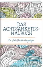 Das Achtsamkeits-Malbuch Cover des Buches Das Achtsamkeits-Malbuch (ISBN: 9783426877227)