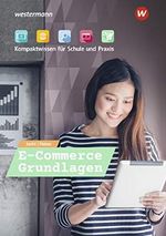 E-Commerce Grundlagen - Kompaktwissen für berufliche Schulen / E-Commerce Grundlagen - Kompaktwissen für Schule und Praxis: Schülerband Cover des Buches E-Commerce Grundlagen - Kompaktwissen für berufliche Schulen / E-Commerce Grundlagen - Kompaktwissen für Schule und Praxis: Schülerband (ISBN: 9783427028307)