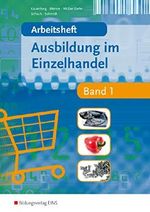 Ausbildung im Einzelhandel: Arbeitsheft Band 1 Cover des Buches Ausbildung im Einzelhandel: Arbeitsheft Band 1 (ISBN: 9783427310402)