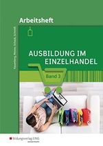 Ausbildung im Einzelhandel: Arbeitsheft 3 Cover des Buches Ausbildung im Einzelhandel: Arbeitsheft 3 (ISBN: 9783427310907)